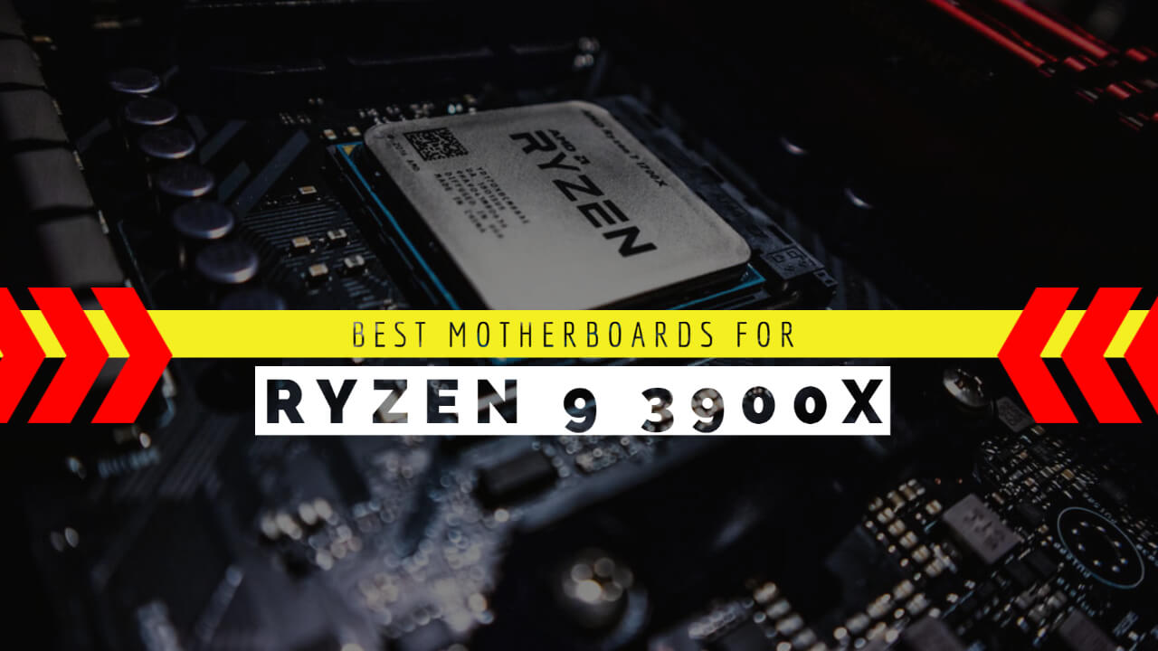 Best Motherboards for Ryzen 9 3900X