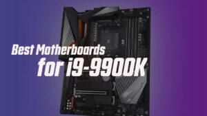 12 Best Motherboards for i9-9900K (2022)