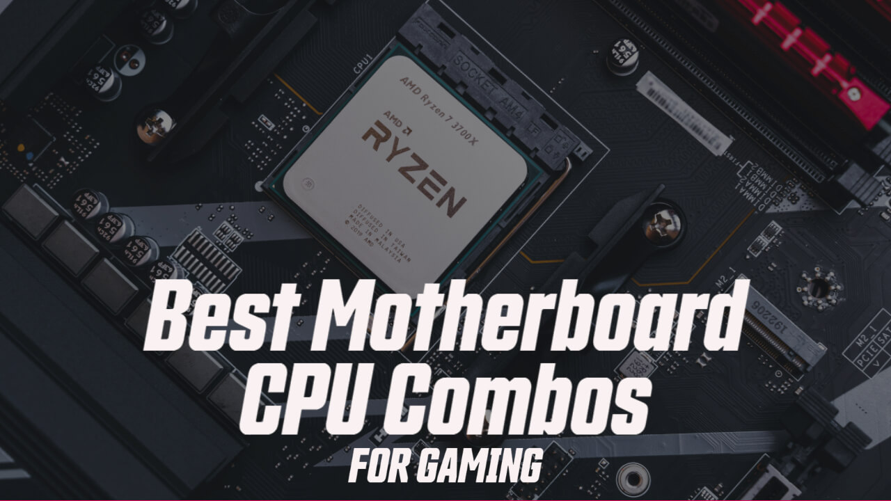 Best Motherboard CPU Combo