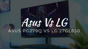 ASUS ROG Swift PG279Q Vs LG 27GL850: Detailed Comparison