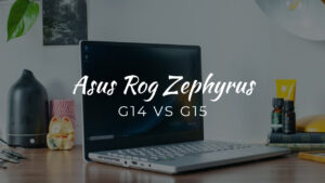 ASUS ROG Zephyrus G14 Vs G15: Which is Better?