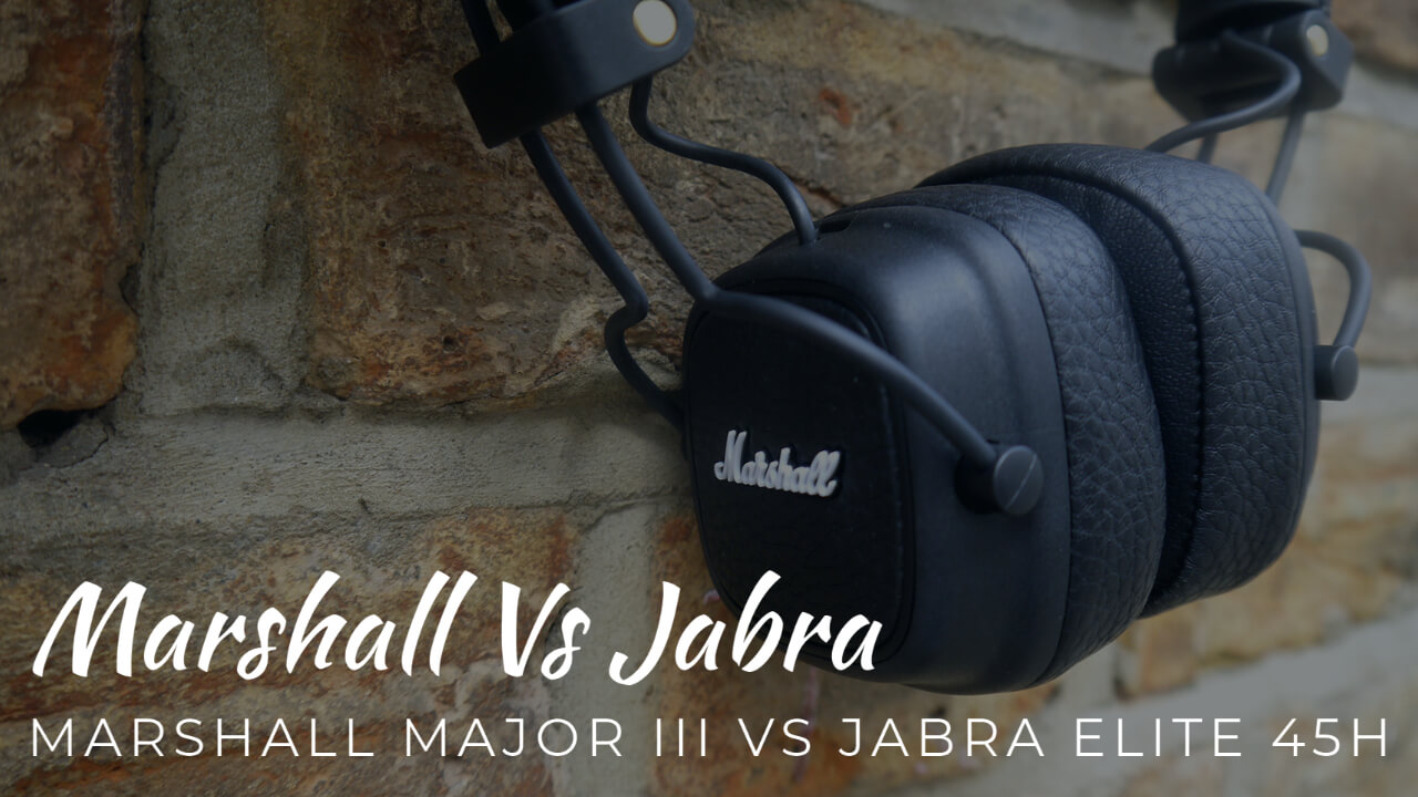 Marshall Major III Vs Jabra Elite 45h