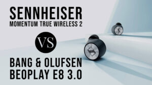 Sennheiser Momentum True Wireless 2 Vs Bang & Olufsen Beoplay E8 3.0: Which is Better?