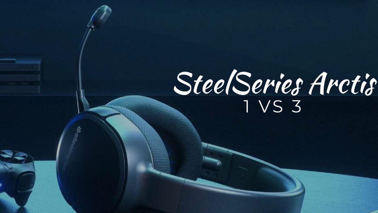 SteelSeries Arctis 1 vs 3