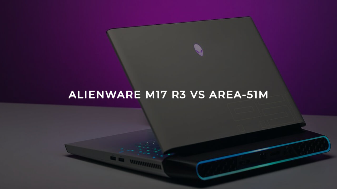 Alienware M17 R3 Vs Area-51m