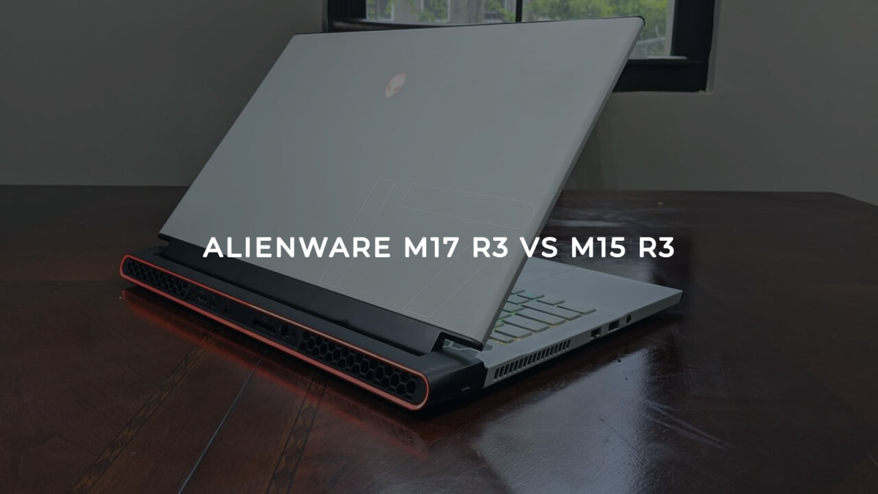 Alienware M17 R3 Vs M15 R3