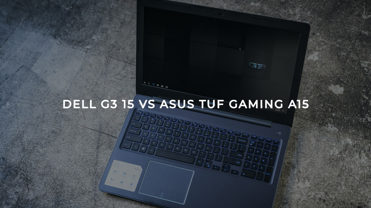 Dell G3 15 Vs Asus TUF Gaming A15