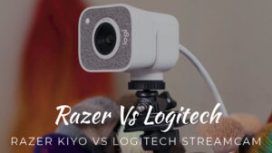 Razer Kiyo vs Logitech StreamCam: Which to Buy?