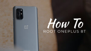 How to Root OnePlus 8T