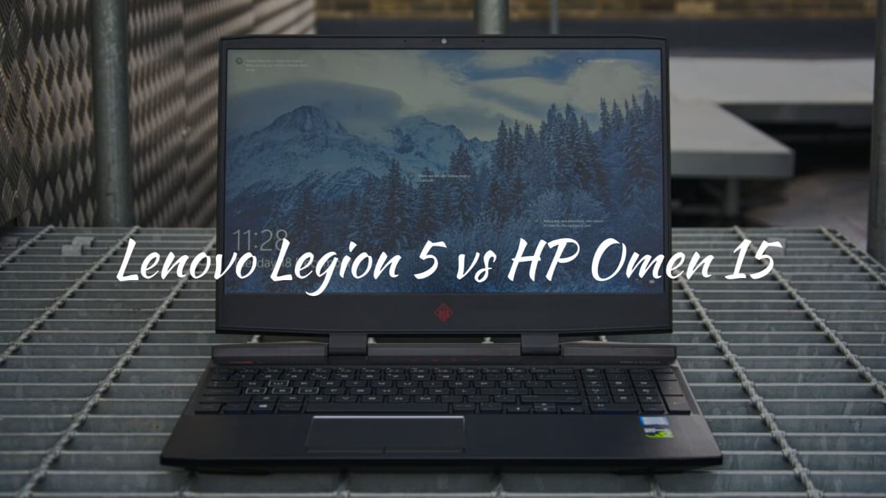 Lenovo Legion 5 vs HP Omen 15