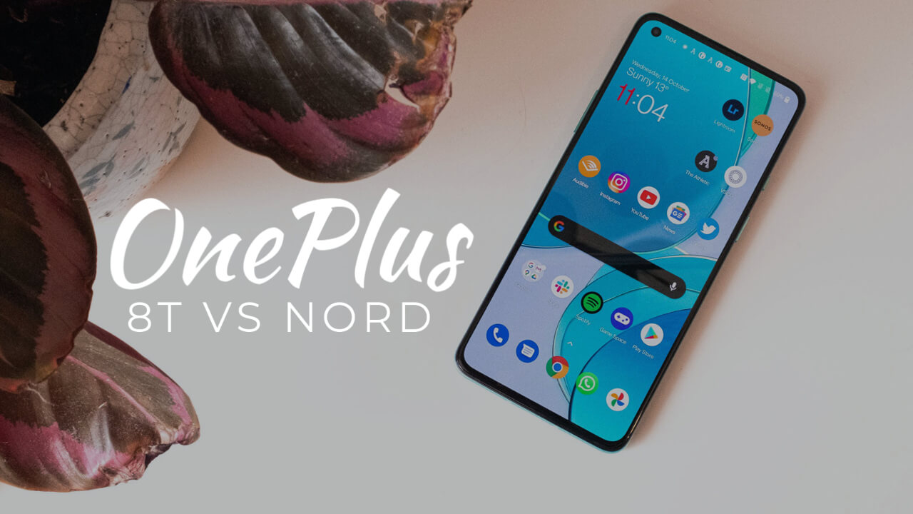 Oneplus 8T vs Oneplus Nord