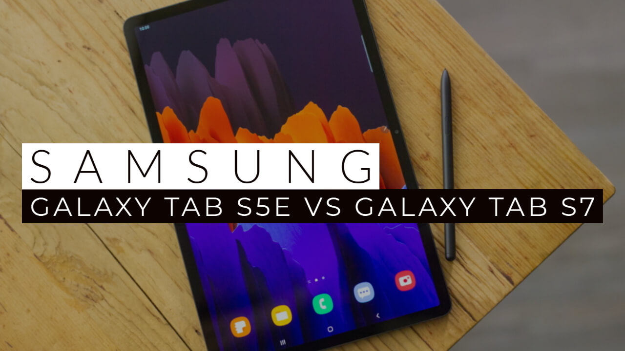 Samsung Galaxy Tab S5e vs Galaxy Tab S7