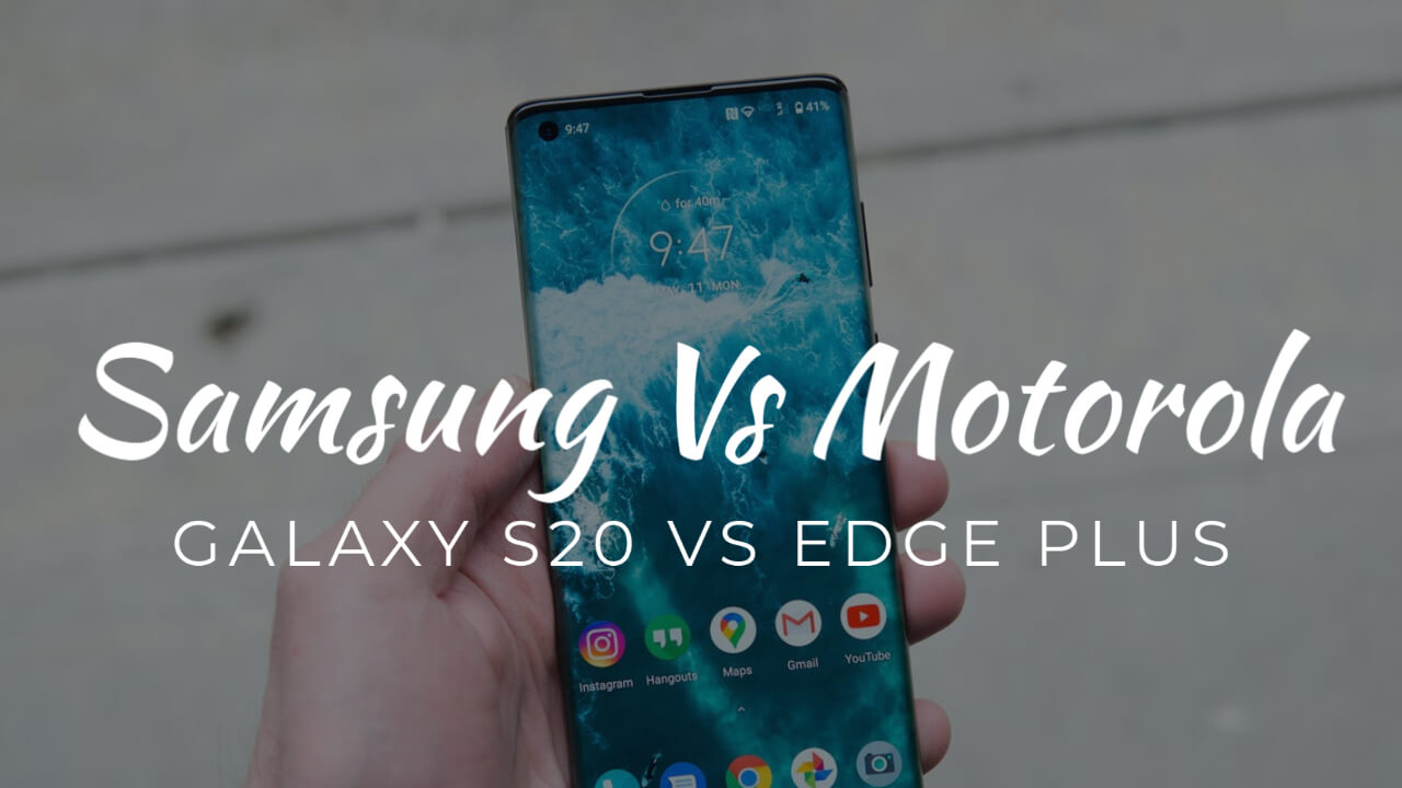 Motorola Edge+ Vs Samsung Galaxy S20 Ultra