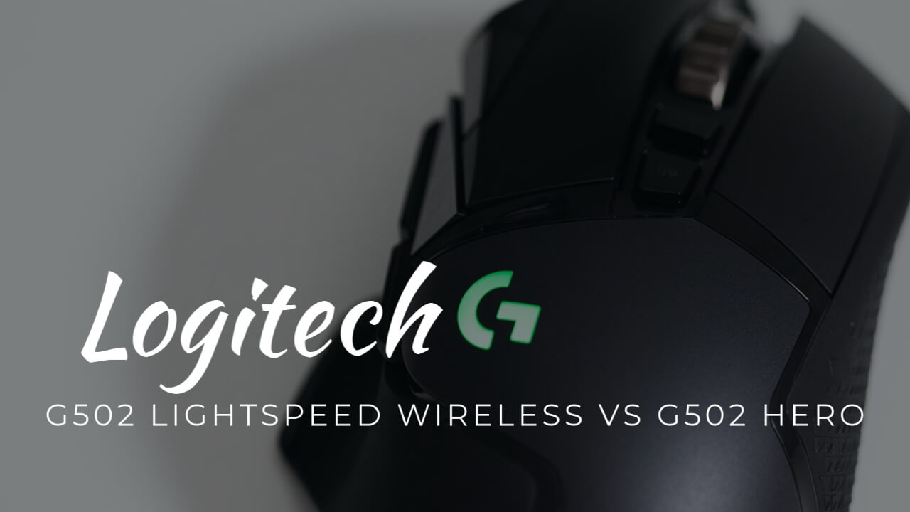 Logitech G502 Lightspeed Wireless Vs G502 HERO