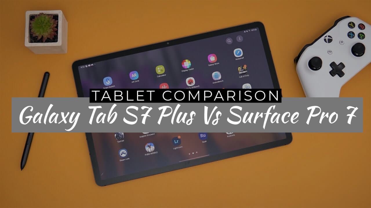 Samsung Galaxy Tab S7 Plus Vs Microsoft Surface Pro 7